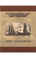 The Pirate Slaver A Story of the West African Coast: Large Print