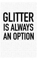 Glitter Is Always an Option