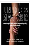 Unions Matter: Advancing Democracy, Economic Equality, and Social Justice