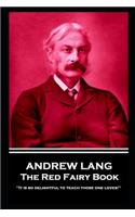 Andrew Lang - The Red Fairy Book: 'It is so delightful to teach those one loves!''