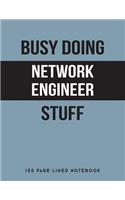 Busy Doing Network Engineer Stuff: 150 Page Lined Notebook