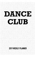 Dance Club: A 6x9 Inch Matte Softcover 2019 Weekly Diary Planner with 53 Pages