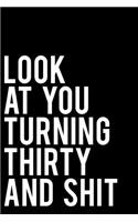 Look at You Turning Thirty and Shit
