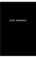 Stay Present