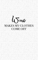 Wine Makes My Clothes Come Off