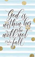 God Is Within Her She Will Not Fall Psalm 46