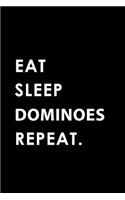 Eat Sleep Dominoes Repeat
