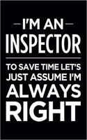 I'm an Inspector, to Save Time Let's Just Assume I'm Always Right: Blank Lined Office Humor Themed Journal and Notebook to Write In: Ruled Interior