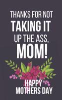Thanks for Not Taking It Up the Ass, Mom