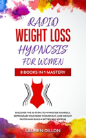 Rapid Weight Loss Hypnosis for Women: Discover the 10-Steps to Hypnotize yourself, reprogram your Mind to Burn Fat, Lose Weight Faster and Build a Better Self-Esteem