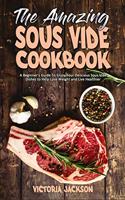 The Amazing Sous Vide Cookbook