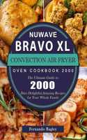 NuWave Bravo XL Convection Air Fryer Oven Cookbook 2000