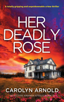 Her Deadly Rose: A totally gripping and unputdownable crime thriller