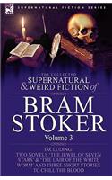 The Collected Supernatural and Weird Fiction of Bram Stoker