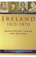 Ireland, 1815-70: Emancipation, Famine and Religion