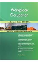 Workplace Occupation A Complete Guide - 2020 Edition