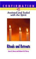 Confirmation: Anointed and Sealed with the Spirit, Rituals & Retreats: Catholic Edition