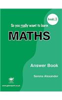 So You Really Want to Learn Maths Book 2 Answer Book