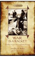 War Is A Racket; with The War Prayer and The Complaint of Peace