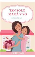Tan Solo Mamá Y Yo: Diario Madre- Hija