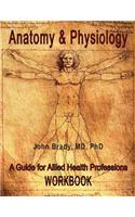 Anatomy & Physiology: A Guide for Allied Health Professions Workbook