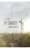 Why Did My Savior Come to Earth?