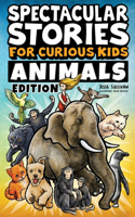 Spectacular Stories for Curious Kids Animals Edition