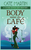 Body Under the Café: A Viking Witch Cozy Mystery(10 The Viking Witch Cozy Mysteries)