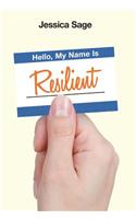 Hello, My Name Is Resilient