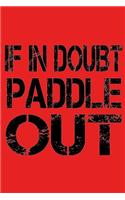 If In Doubt Paddle Out: Blank Book, Journal, Diary, Notebook for Men & Women(Kayaks and Paddles Journals to Write in)