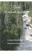 Paula, la valiente doncella: la magia siempre perdura(1 La Magia Perdurara)