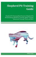 Shepherd Pit Training Guide Shepherd Pit Training Book Features: Shepherd Pit Housetraining, Obedience Training, Agility Training, Behavioral Training, Tricks and More