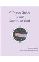 Tween Guide to the Science of God