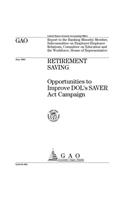 Retirement Savings: Opportunities to Improve Dols Saver ACT Campaign