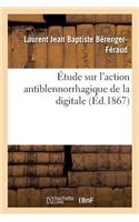 Étude Sur l'Action Antiblennorrhagique de la Digitale