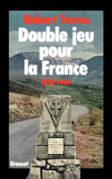 Double jeu pour la France - 1939-1944