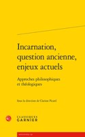 Incarnation, Question Ancienne, Enjeux Actuels