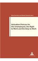 Activation Policies for the Unemployed, the Right to Work and the Duty to Work