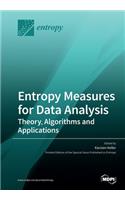 Entropy Measures for Data Analysis: Theory, Algorithms and Applications