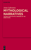 Mythological Narratives: The Bold and Faithful Heroines of the Greek Novel(8 MythosEikonPoiesis)