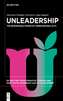 Unleadership: The Remarkable Power of Unremarkable Acts