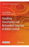 Handling Uncertainty and Networked Structure in Robot Control