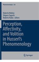 Perception, Affectivity, and Volition in Husserl's Phenomenology