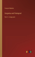 Gargantua and Pantagruel: Part 2 - in large print