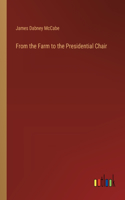 From the Farm to the Presidential Chair