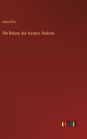 Die Reisen des Kaisers Hadrian
