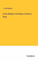 On the Stability of the Motion of Saturn's Rings