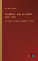 Clinical Lectures on the diseases of the nervous system