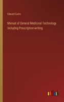 Manual of General Medicinal Technology Including Prescription-writing.