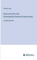 Komik und Humor; Eine Psychologische-Ästhetische Untersuchung